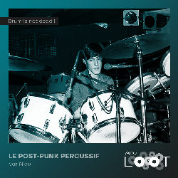 Podcast Le Post-punk Percussif